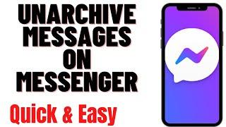 HOW TO UNARCHIVE MESSAGES ON MESSENGER 2024