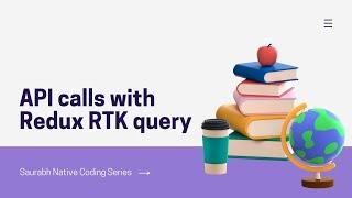 Learn to make API calls using Redux RTK Query