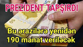 ŞAD XƏBƏR!  190 manat yardım bu ərazilərə yenidən veriləcək - Prezidentdən TAPŞIRIQ