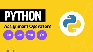Assignment Operators in Python | Python Assignment Operator | Augmented Assignment Operators