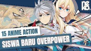 15 Rekomendasi Anime dengan MC Murid Baru yang OVERPOWER ( Action School )