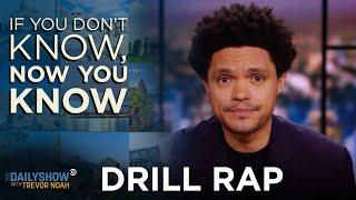 Drill Rap - If You Don’t Know, Now You Know | The Daily Show