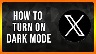 How to turn on Dark Mode on X in 2024