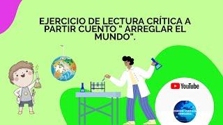 Ejercicio de lectura crítica a partir del cuento "Arreglar el mundo"