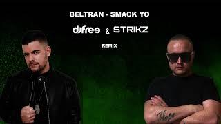 BELTRAN - SMACK  YO (DJ FREE & STRIKZ REMIX)