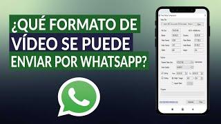 ¿Qué formato de vídeo se puede enviar mejor por WHATSAPP?