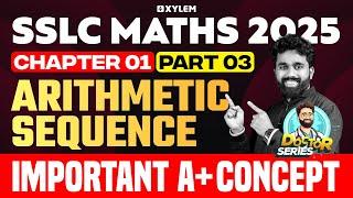 SSLC Maths 2025: Arithmetic Sequence | Important A+ Concept - Part 03 | Xylem SSLC