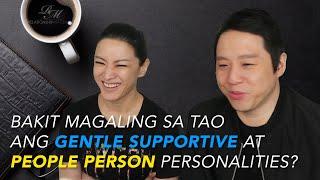 BAKIT MAGALING SA TAO ANG GENTLE SUPPORTIVE AT PEOPLE PERSON PERSONALITIES?