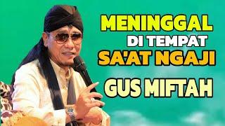 Detik Detik Jama'ah Gus Miftah Meninggal Di Pengajian Semoga Khusnul Hotimah