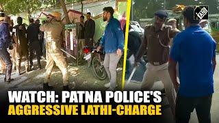 Watch: Bihar Police’s brutal lathi-charge on protesting BPSC students in Patna