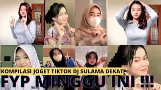 Kompilasi Trend Joget Tiktok FYP Minggu ini DJ Sulama Dekat Full Cewek Cantik Semua