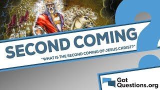 What is the Second Coming of Jesus Christ?