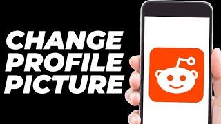 How To Change Profile Picture on Reddit