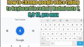 how to change google voice typing to keyboard in redmi | Redmi note 7, 8,9 10, pro max