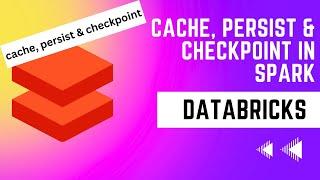 Cache, Persist & Checkpoint in Pyspark - Databricks