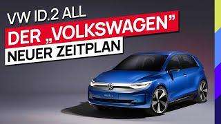 VW ID.2 ALL - Der "Volkswagen" - Neuer Zeitplan