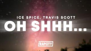 Ice Spice - Oh Shhh... (Lyrics) ft. Travis Scott