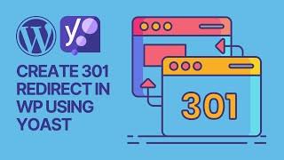 How To Create a 301 Redirect in WordPress Using Yoast WordPress Plugin? 