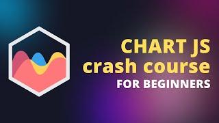 Chart JS Crash Course for Beginners | ChartJS Tutorial