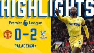 FOUR games UNBEATEN against United | PREMIER LEAGUE HIGHLIGHTS: Manchester United 0-2 Crystal Palace