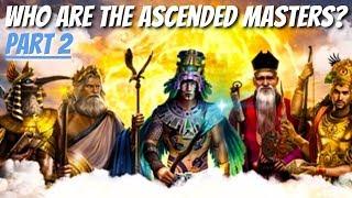 Who Are The Ascended Masters - Part 2 | Ascended Masters Explained