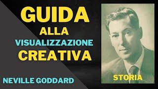 NEVILLE GODDARD ITALIANO:Guida alla Visualizzazione Creativa