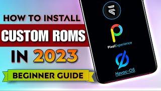 [Full Guide] How To Install Custom ROMs in 2023 Any Android Phone