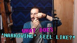 WHAT DOES 'NARROWING' FEEL LIKE?! - Singing