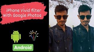 iPhone vivid filter with Google Photos Android 2022