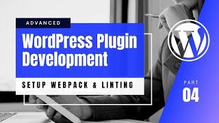 #4 Set up Webpack 5, ES6 with ESLint, PostCSS with Stylelint, CSSNANO in WordPress Plugin