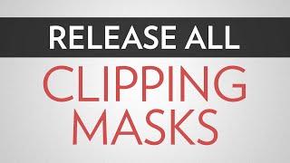Release All Clipping Masks (SOLVED!) | Adobe Illustrator
