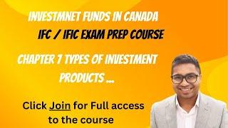 IFC /IFIC - Chapter7 Types of Investment products and how they are traded Investment Funds in Canada