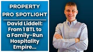 David Liddell: From 1 BTL to a Family-Run Hospitality Empire...