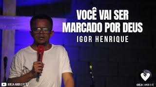 IGOR HENRIQUE - VOCÊ VAI SER MARCADO POR DEUS