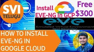 How to Install EVE-NG in Google Cloud (GCP) Detailed Steps in Telugu | SVI TELUGU | 2023