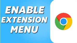 How to Enable Extension Menu in Google Chrome (2024)