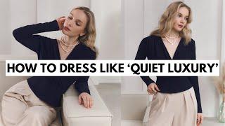 How to Dress like 'Quiet-Luxury' | Only 7 essentials you need!