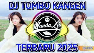 DJ TIKTOK TERBARU TOMBO KANGEN FULL BASS  DJ TIK TOK 2025