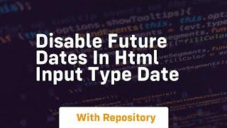 Disable future dates in html input type date