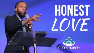 Honest Love | Pastor Juston Warthen | City Church
