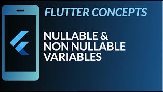 Flutter Concepts | Nullable and non nullable variables | Dart