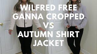 Wilfred Free Ganna Cropped Vs. Wilfred Free Autumn Shirt Jacket