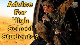 Advice to High School STUDENTS who want to Join the MILITARY / Special Operations Forces (SOF)