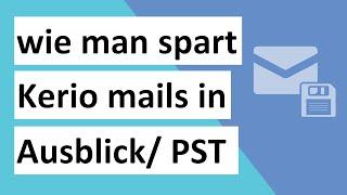 Wie speichere ich E-Mails aus Kerio-Postfächern im Outlook / PST-Format?