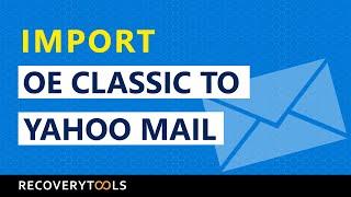 Import OE Classic Emails to Yahoo Mail - View your OE Classic Emails Online in Yahoo Email Account