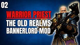 (PRIEST GEARED UP) The Old Realms Bannerlord Mod Gameplay Part 2 (Warhammer Fantasy)