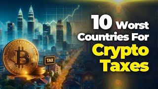 Are You Affected? Beware of These 10 Worst Countries for Crypto Taxes!