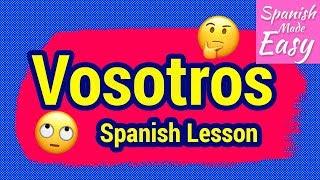 Learn Spanish: Vosotros and How It Works | Spanish Lessons