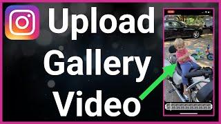 How To Upload Video From Gallery To Instagram Reels