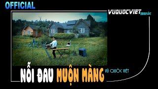 NỖI ĐAU MUỘN MÀNG - VŨ QUỐC VIỆT | Official Music Video